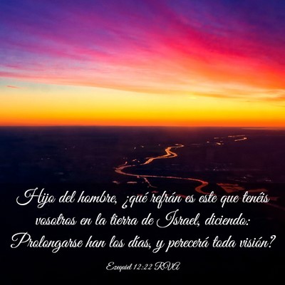 Picture 03 - Ezequiel 12:22 RVA - Hijo del hombre, ¿qué refrán es este que - Bible Verse Picture