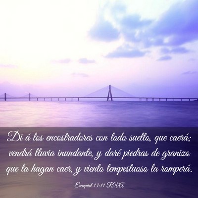 Picture 03 - Ezequiel 13:11 RVA - Di á los encostradores con lodo suelto, que - Bible Verse Picture