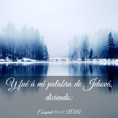 Picture 03 - Ezequiel 14:12 RVA - Y fué á mí palabra de Jehová, - Bible Verse Picture