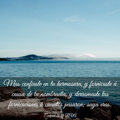 Picture 03 - Ezequiel 16:15 RVA - Mas confiaste en tu hermosura, y fornicaste á - Bible Verse Picture