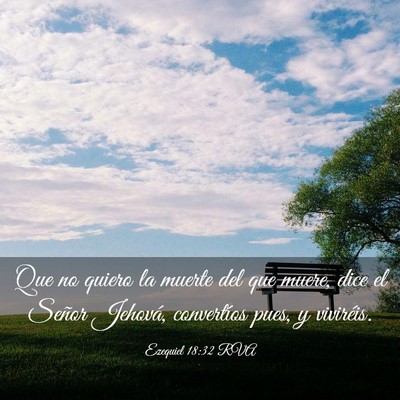 Picture 03 - Ezequiel 18:32 RVA - Que no quiero la muerte del que muere, dice el - Bible Verse Picture