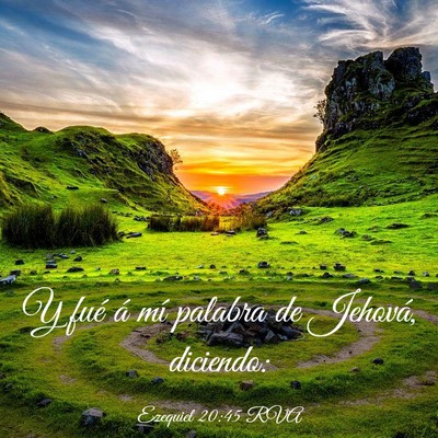 Picture 03 - Ezequiel 20:45 RVA - Y fué á mí palabra de Jehová, - Bible Verse Picture