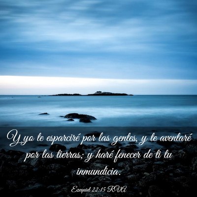 Picture 03 - Ezequiel 22:15 RVA - Y yo te esparciré por las gentes, y te aventaré - Bible Verse Picture
