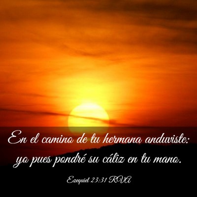 Picture 03 - Ezequiel 23:31 RVA - En el camino de tu hermana anduviste: yo pues - Bible Verse Picture