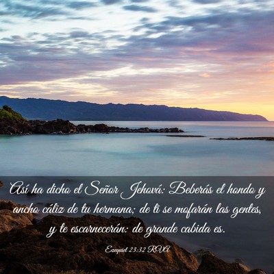 Picture 03 - Ezequiel 23:32 RVA - Así ha dicho el Señor Jehová: Beberás el - Bible Verse Picture