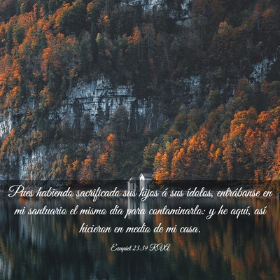 Picture 03 - Ezequiel 23:39 RVA - Pues habiendo sacrificado sus hijos á sus - Bible Verse Picture