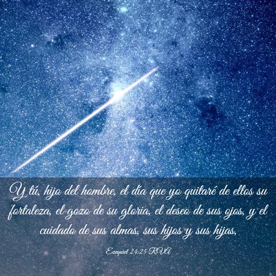 Picture 03 - Ezequiel 24:25 RVA - Y tú, hijo del hombre, el día que yo quitaré - Bible Verse Picture