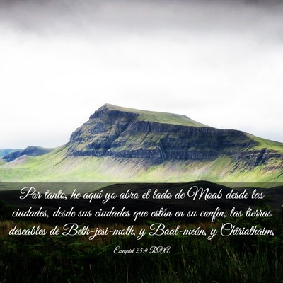 Picture 03 - Ezequiel 25:9 RVA - Por tanto, he aquí yo abro el lado de Moab desde - Bible Verse Picture