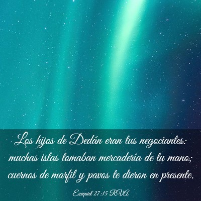 Picture 03 - Ezequiel 27:15 RVA - Los hijos de Dedán eran tus negociantes: muchas - Bible Verse Picture