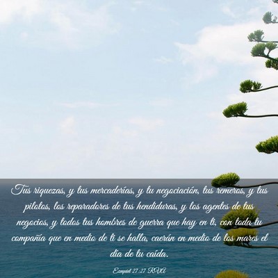 Picture 03 - Ezequiel 27:27 RVA - Tus riquezas, y tus mercaderías, y tu - Bible Verse Picture