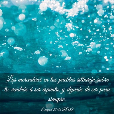 Picture 03 - Ezequiel 27:36 RVA - Los mercaderes en los pueblos silbarán sobre ti: - Bible Verse Picture