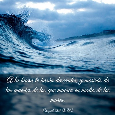 Picture 03 - Ezequiel 28:8 RVA - A la huesa te harán descender, y morirás de las - Bible Verse Picture