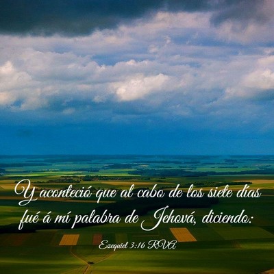 Picture 03 - Ezequiel 3:16 RVA - Y aconteció que al cabo de los siete días fué - Bible Verse Picture