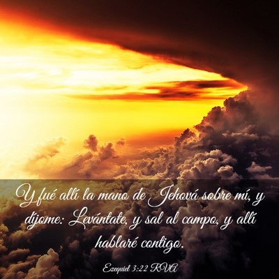 Picture 03 - Ezequiel 3:22 RVA - Y fué allí la mano de Jehová sobre mí, y - Bible Verse Picture