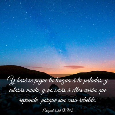 Picture 03 - Ezequiel 3:26 RVA - Y haré se pegue tu lengua á tu paladar, y - Bible Verse Picture