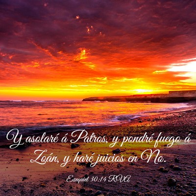 Picture 03 - Ezequiel 30:14 RVA - Y asolaré á Patros, y pondré fuego á Zoán, y - Bible Verse Picture