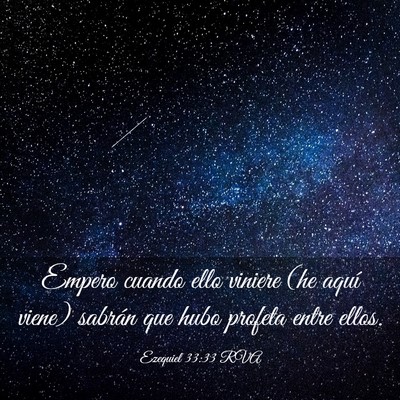 Picture 03 - Ezequiel 33:33 RVA - Empero cuando ello viniere (he aquí viene) - Bible Verse Picture