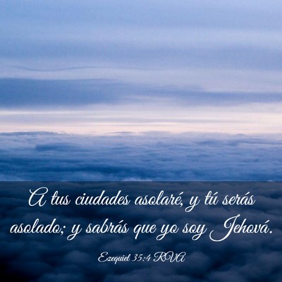 Picture 03 - Ezequiel 35:4 RVA - A tus ciudades asolaré, y tú serás asolado; y - Bible Verse Picture