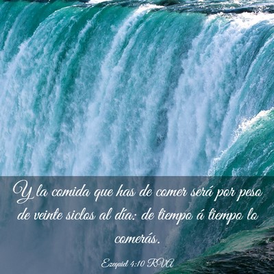 Picture 03 - Ezequiel 4:10 RVA - Y la comida que has de comer será por peso de - Bible Verse Picture