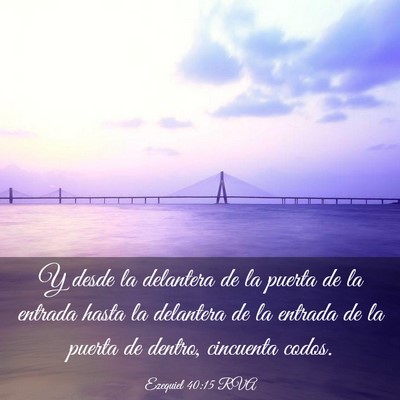 Picture 03 - Ezequiel 40:15 RVA - Y desde la delantera de la puerta de la entrada - Bible Verse Picture