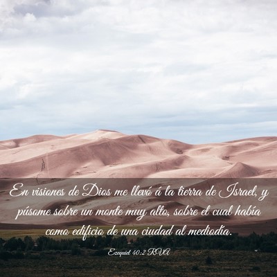 Picture 03 - Ezequiel 40:2 RVA - En visiones de Dios me llevó á la tierra de - Bible Verse Picture