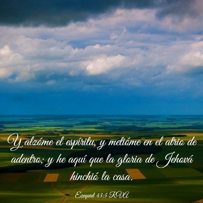 Picture 03 - Ezequiel 43:5 RVA - Y alzóme el espíritu, y metióme en el atrio de - Bible Verse Picture