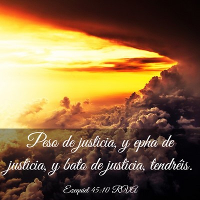 Picture 03 - Ezequiel 45:10 RVA - Peso de justicia, y epha de justicia, y bato de - Bible Verse Picture