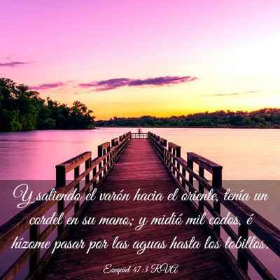 Picture 03 - Ezequiel 47:3 RVA - Y saliendo el varón hacia el oriente, tenía un - Bible Verse Picture