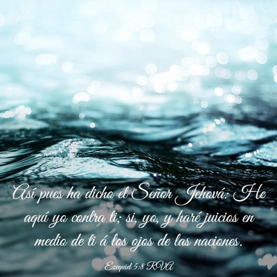 Picture 03 - Ezequiel 5:8 RVA - Así pues ha dicho el Señor Jehová: He aquí yo - Bible Verse Picture