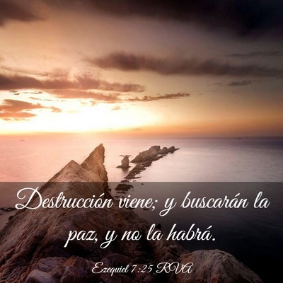 Picture 03 - Ezequiel 7:25 RVA - Destrucción viene; y buscarán la paz, y no la - Bible Verse Picture