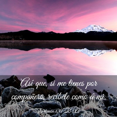 Picture 03 - Filemón 1:17 RVA - Así que, si me tienes por compañero, recíbele - Bible Verse Picture