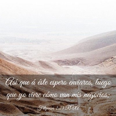 Picture 03 - Filipenses 2:23 RVA - Así que á éste espero enviaros, luego que yo - Bible Verse Picture