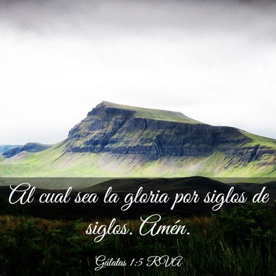 Picture 03 - Gálatas 1:5 RVA - Al cual sea la gloria por siglos de siglos. - Bible Verse Picture