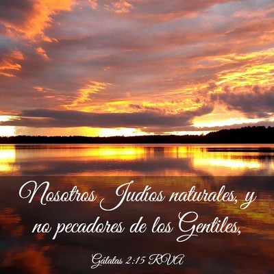 Picture 03 - Gálatas 2:15 RVA - Nosotros Judíos naturales, y no pecadores de los - Bible Verse Picture