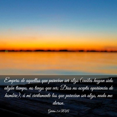 Picture 03 - Gálatas 2:6 RVA - Empero de aquellos que parecían ser algo - Bible Verse Picture