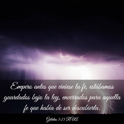 Picture 03 - Gálatas 3:23 RVA - Empero antes que viniese la fe, estábamos - Bible Verse Picture