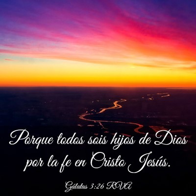 Picture 03 - Gálatas 3:26 RVA - Porque todos sois hijos de Dios por la fe en - Bible Verse Picture