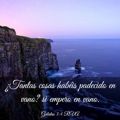 Picture 03 - Gálatas 3:4 RVA - ¿Tantas cosas habéis padecido en vano? si - Bible Verse Picture