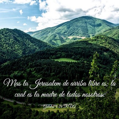 Picture 03 - Gálatas 4:26 RVA - Mas la Jerusalem de arriba libre es; la cual es - Bible Verse Picture