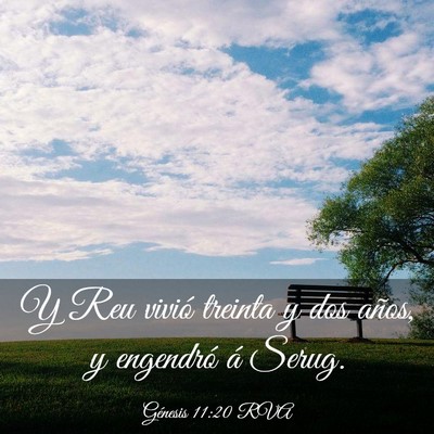 Picture 03 - Génesis 11:20 RVA - Y Reu vivió treinta y dos años, y engendró á - Bible Verse Picture