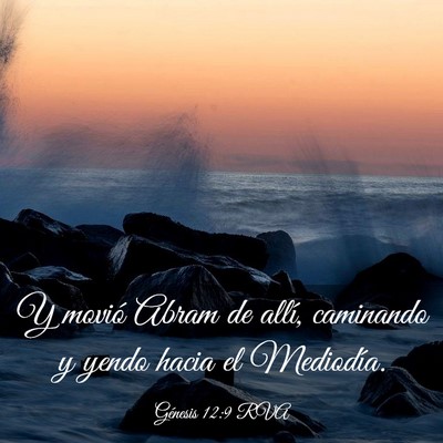 Picture 03 - Génesis 12:9 RVA - Y movió Abram de allí, caminando y yendo hacia - Bible Verse Picture