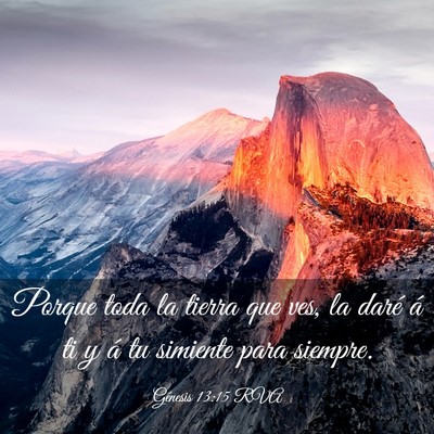 Picture 03 - Génesis 13:15 RVA - Porque toda la tierra que ves, la daré á ti y - Bible Verse Picture