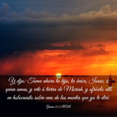 Picture 03 - Génesis 22:2 RVA - Y dijo: Toma ahora tu hijo, tu único, Isaac, á - Bible Verse Picture