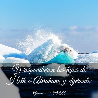 Picture 03 - Génesis 23:5 RVA - Y respondieron los hijos de Heth á Abraham, y - Bible Verse Picture