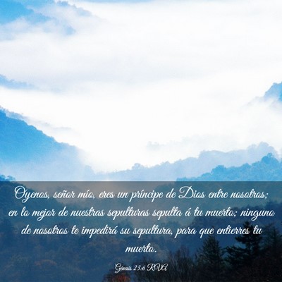 Picture 03 - Génesis 23:6 RVA - Oyenos, señor mío, eres un príncipe de Dios - Bible Verse Picture
