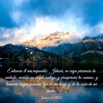 Picture 03 - Génesis 24:40 RVA - Entonces él me respondió: Jehová, en cuya - Bible Verse Picture
