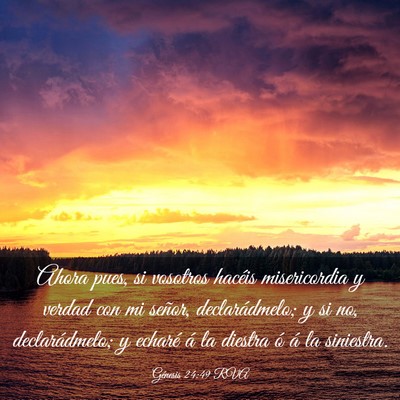 Picture 03 - Génesis 24:49 RVA - Ahora pues, si vosotros hacéis misericordia y - Bible Verse Picture