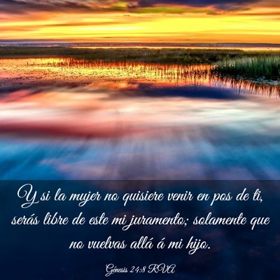 Picture 03 - Génesis 24:8 RVA - Y si la mujer no quisiere venir en pos de ti, - Bible Verse Picture