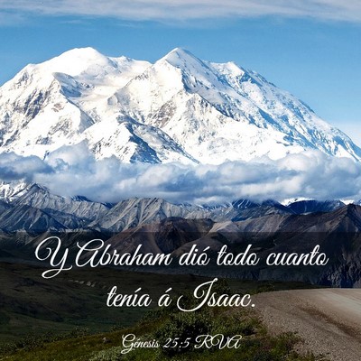 Picture 03 - Génesis 25:5 RVA - Y Abraham dió todo cuanto tenía á - Bible Verse Picture