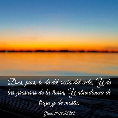 Picture 03 - Génesis 27:28 RVA - Dios, pues, te dé del rocío del cielo, Y de las - Bible Verse Picture